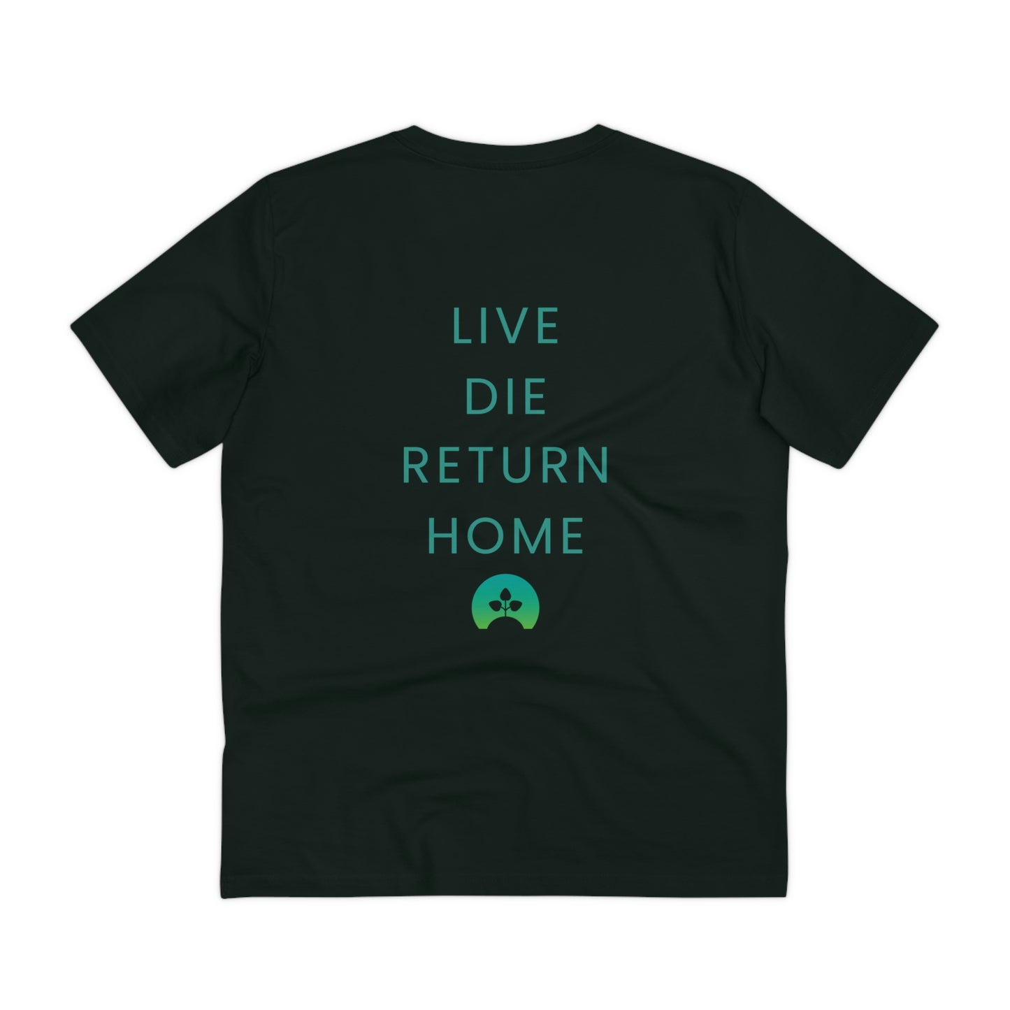 Live. Die. Return Home. T Shirt
