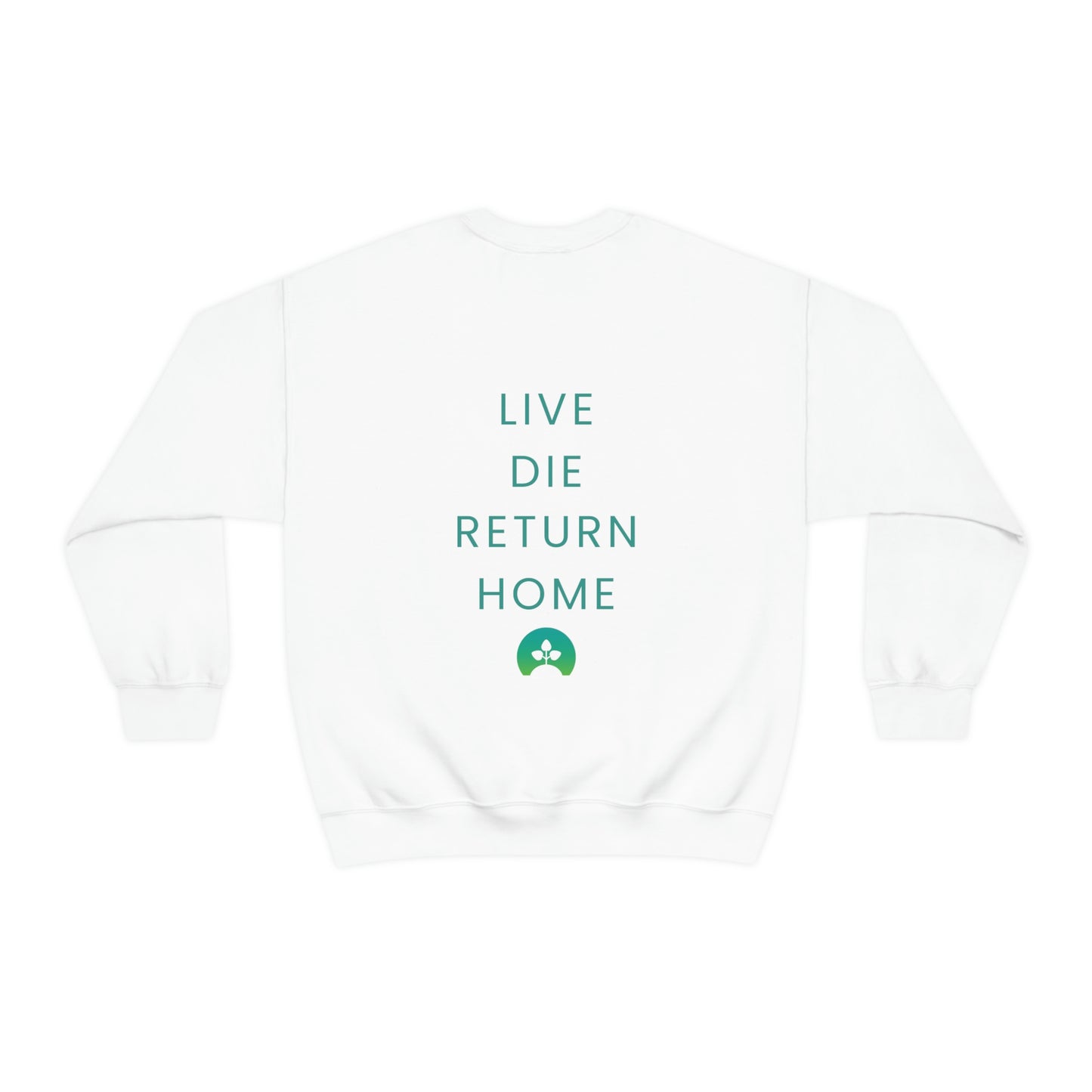 Live. Die. Return Home. Crewneck Sweatshirt