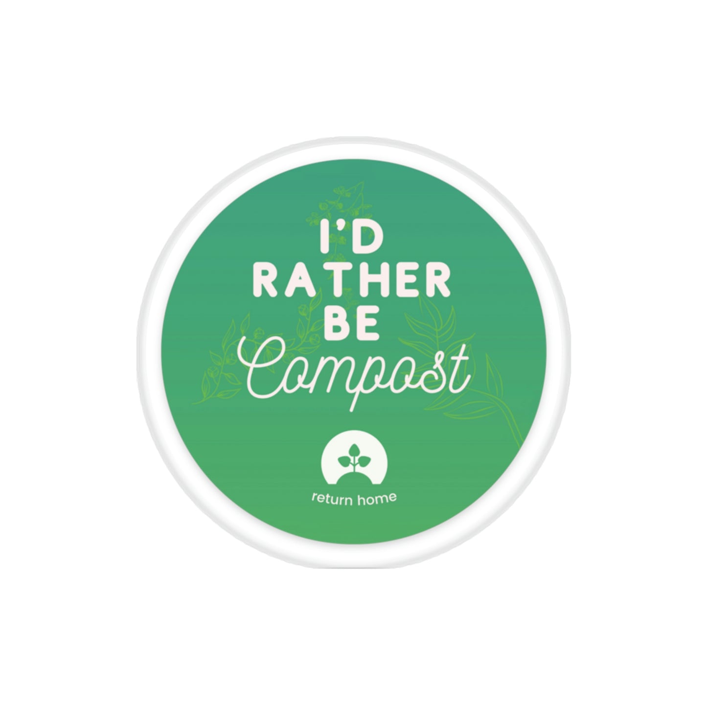 I'd Rather Be Compost Sticker