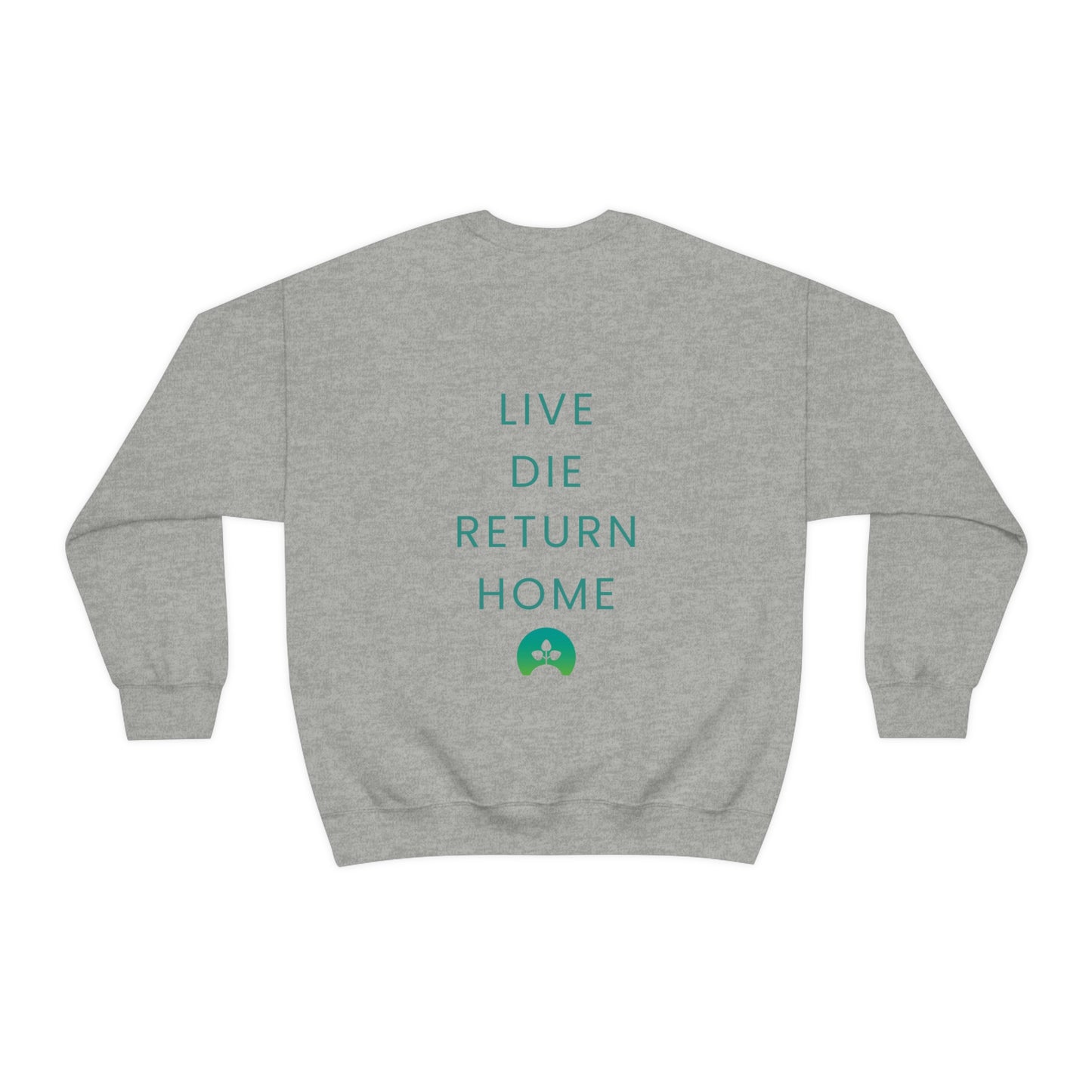 Live. Die. Return Home. Crewneck Sweatshirt